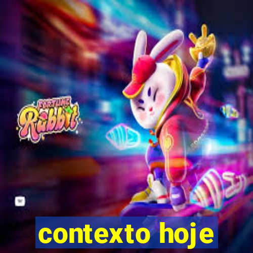 contexto hoje