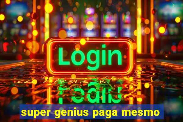 super genius paga mesmo