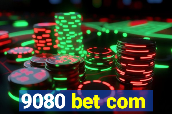 9080 bet com