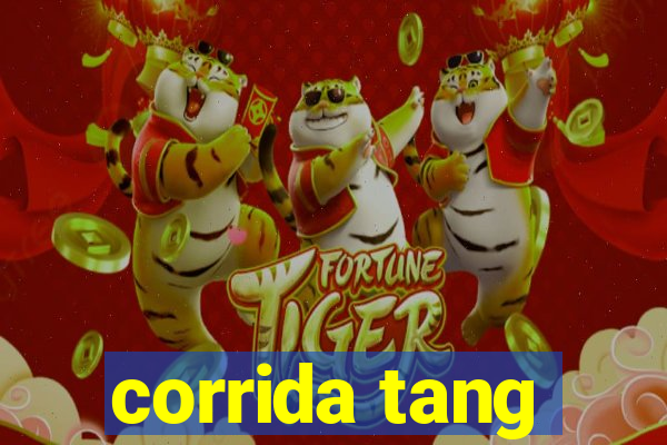 corrida tang