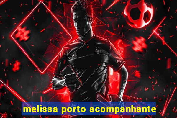 melissa porto acompanhante