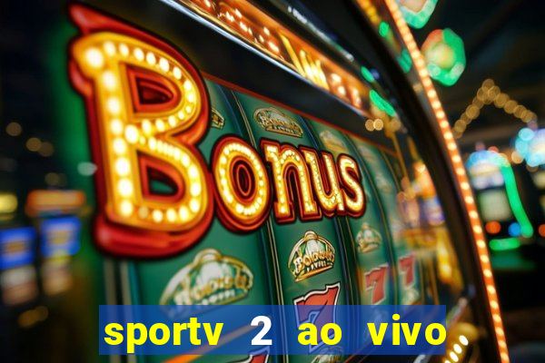 sportv 2 ao vivo mega canal