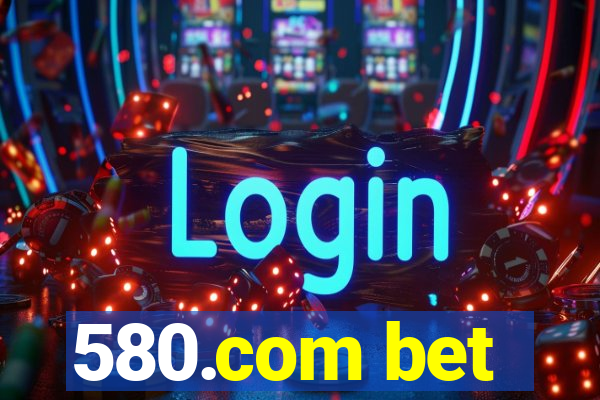 580.com bet