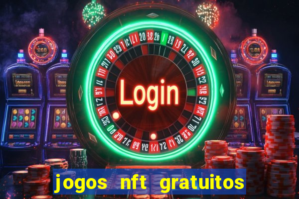 jogos nft gratuitos que pagam