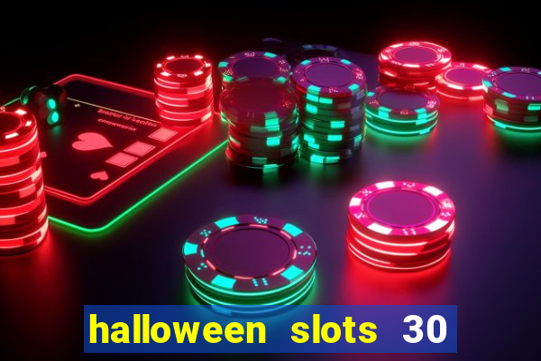 halloween slots 30 linhas multi jogos