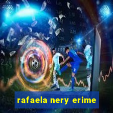 rafaela nery erime