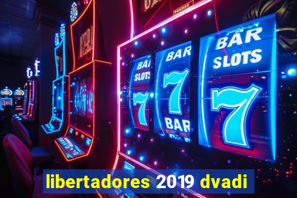 libertadores 2019 dvadi