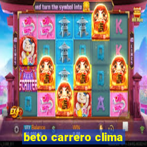 beto carrero clima