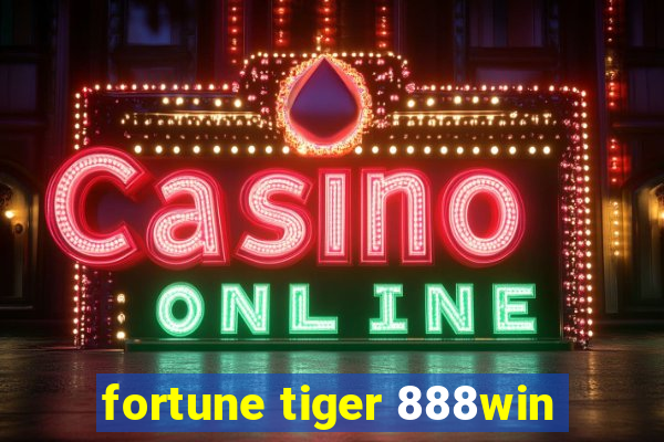 fortune tiger 888win