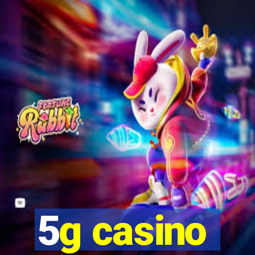 5g casino