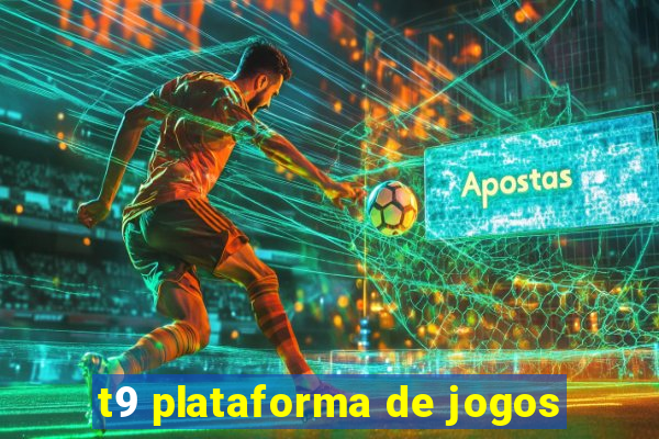 t9 plataforma de jogos