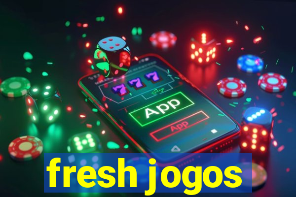 fresh jogos