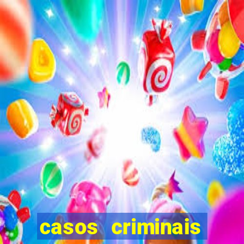 casos criminais para resolver