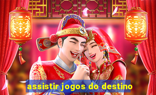 assistir jogos do destino