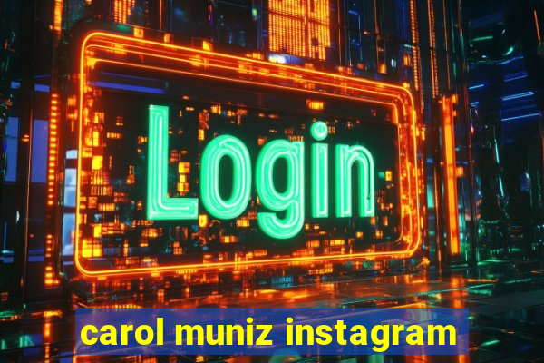 carol muniz instagram