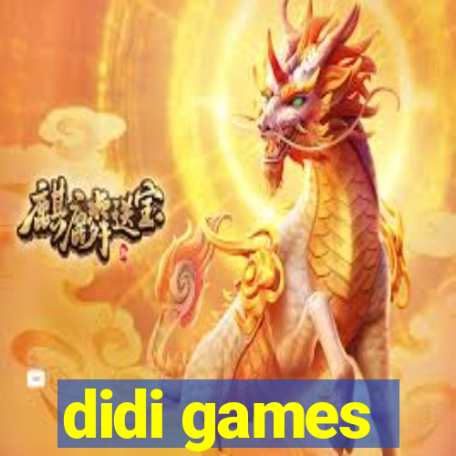 didi games