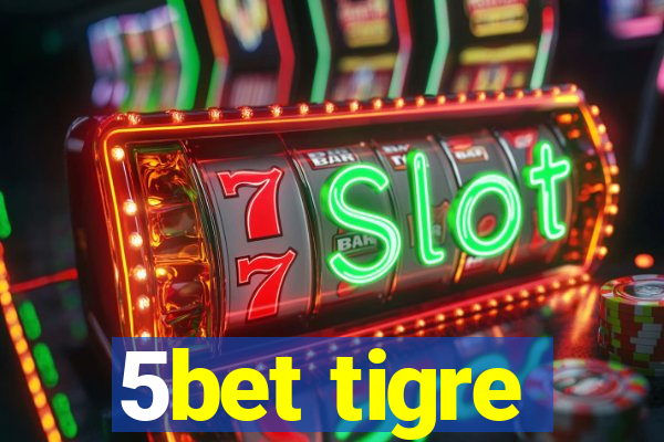 5bet tigre