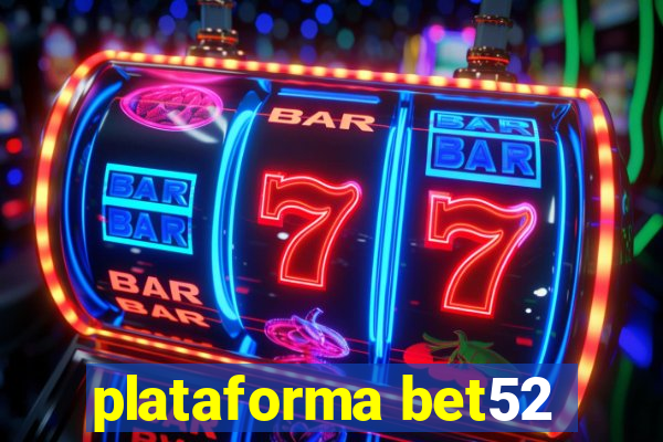 plataforma bet52