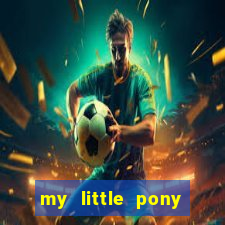 my little pony jogos de vestir