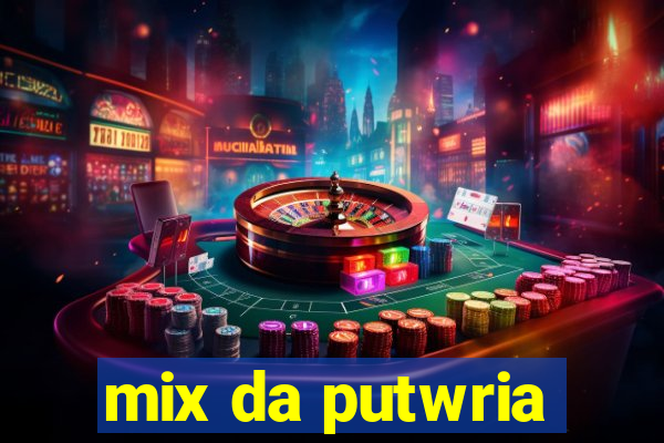 mix da putwria