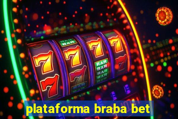 plataforma braba bet