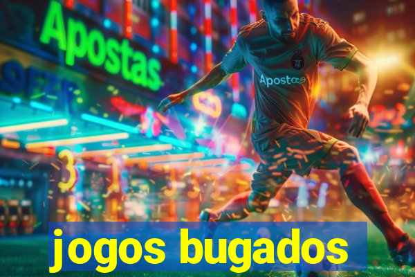 jogos bugados