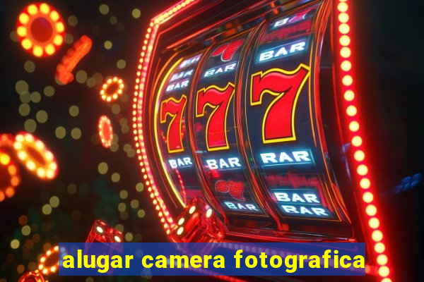 alugar camera fotografica