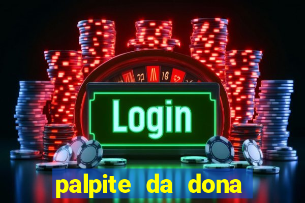 palpite da dona sônia para hoje