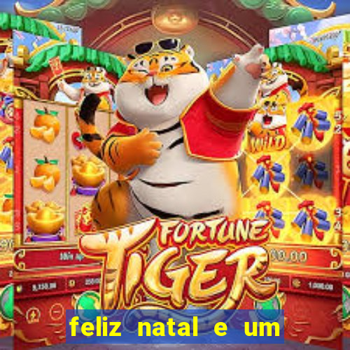 feliz natal e um próspero ano novo 2024 frases