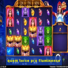 quem torce pro fluminense