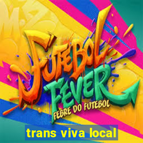 trans viva local