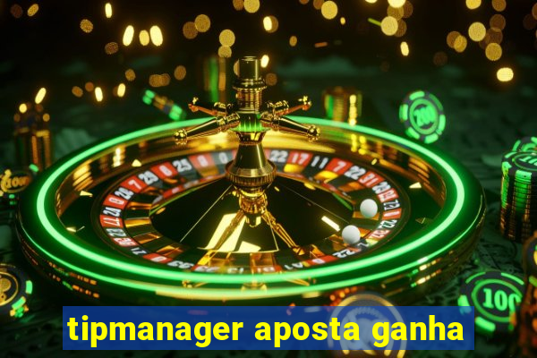 tipmanager aposta ganha