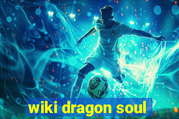 wiki dragon soul