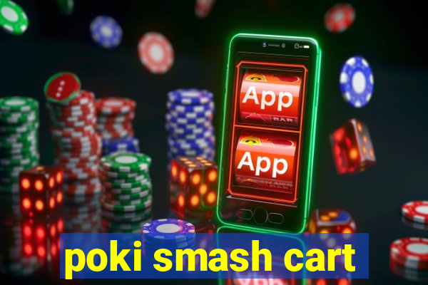 poki smash cart