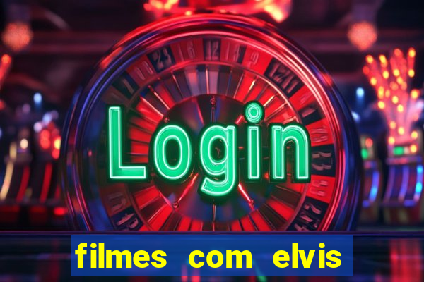 filmes com elvis presley dublado