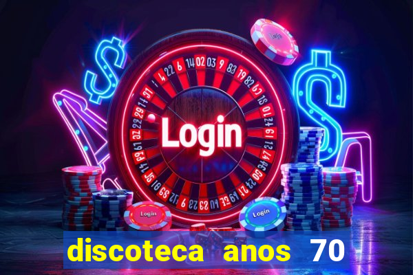 discoteca anos 70 80 90