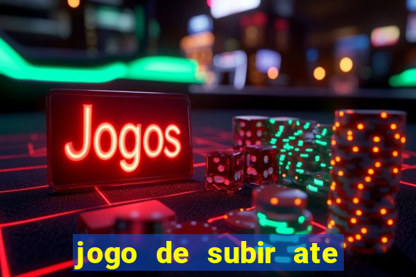 jogo de subir ate o ceu