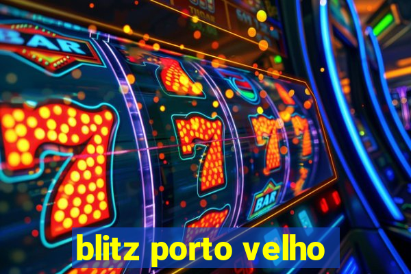 blitz porto velho