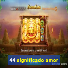 44 significado amor