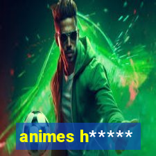 animes h*****