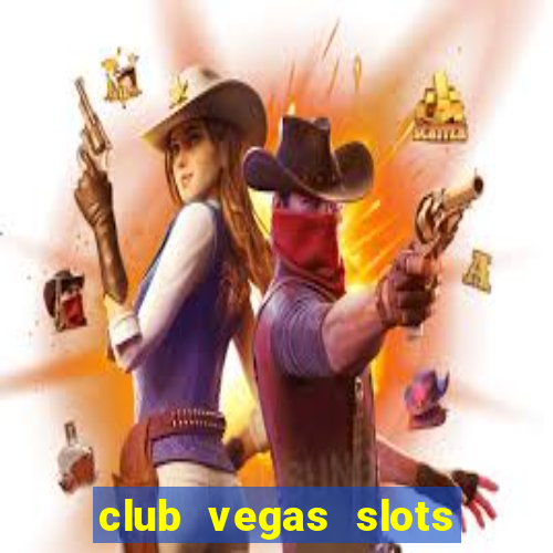 club vegas slots casino games 777