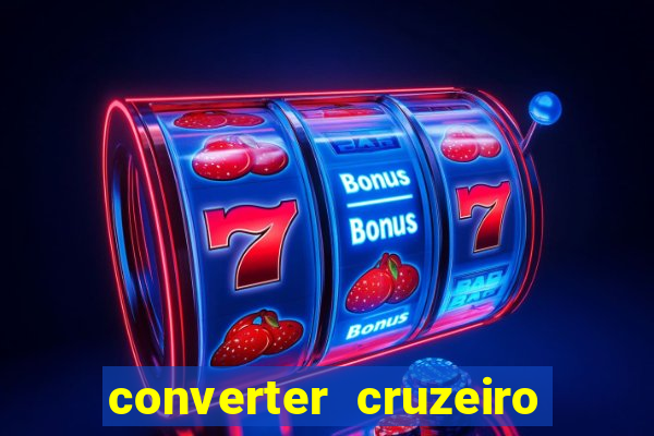 converter cruzeiro para real