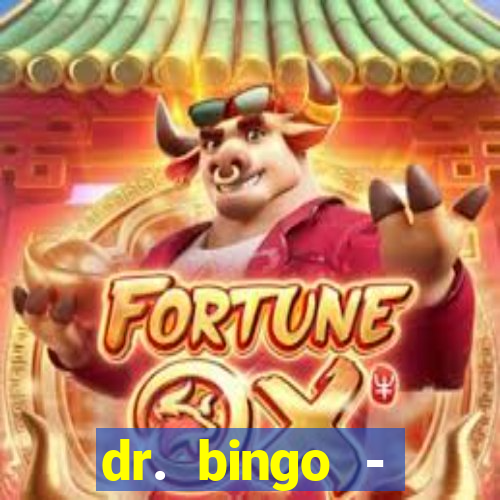 dr. bingo - videobingo   slots