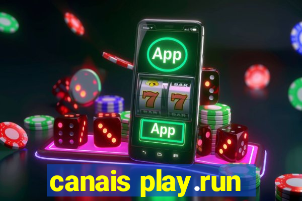 canais play.run