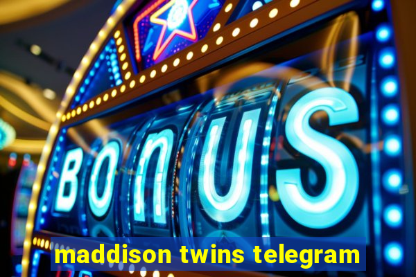 maddison twins telegram