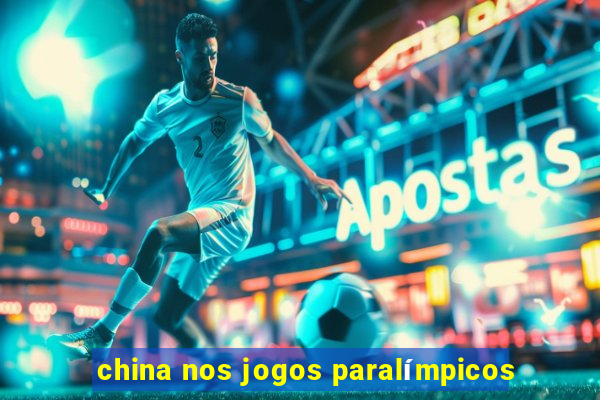 china nos jogos paralímpicos