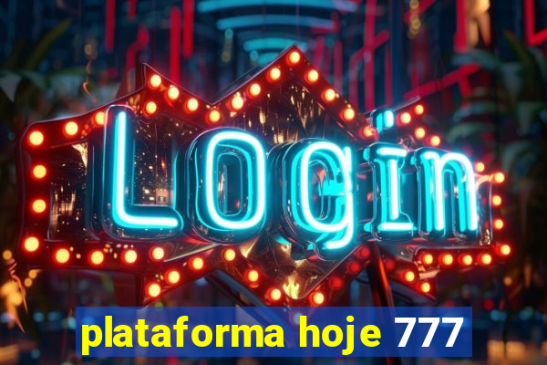 plataforma hoje 777