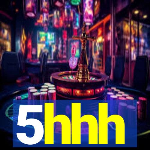 5hhh