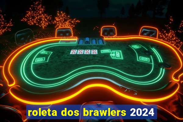 roleta dos brawlers 2024