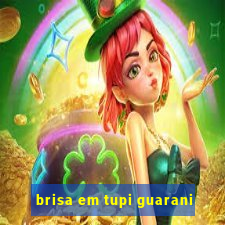 brisa em tupi guarani